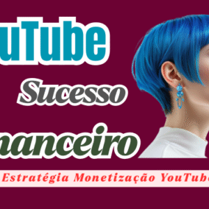 Estratégia Completa de Monetização no YouTube